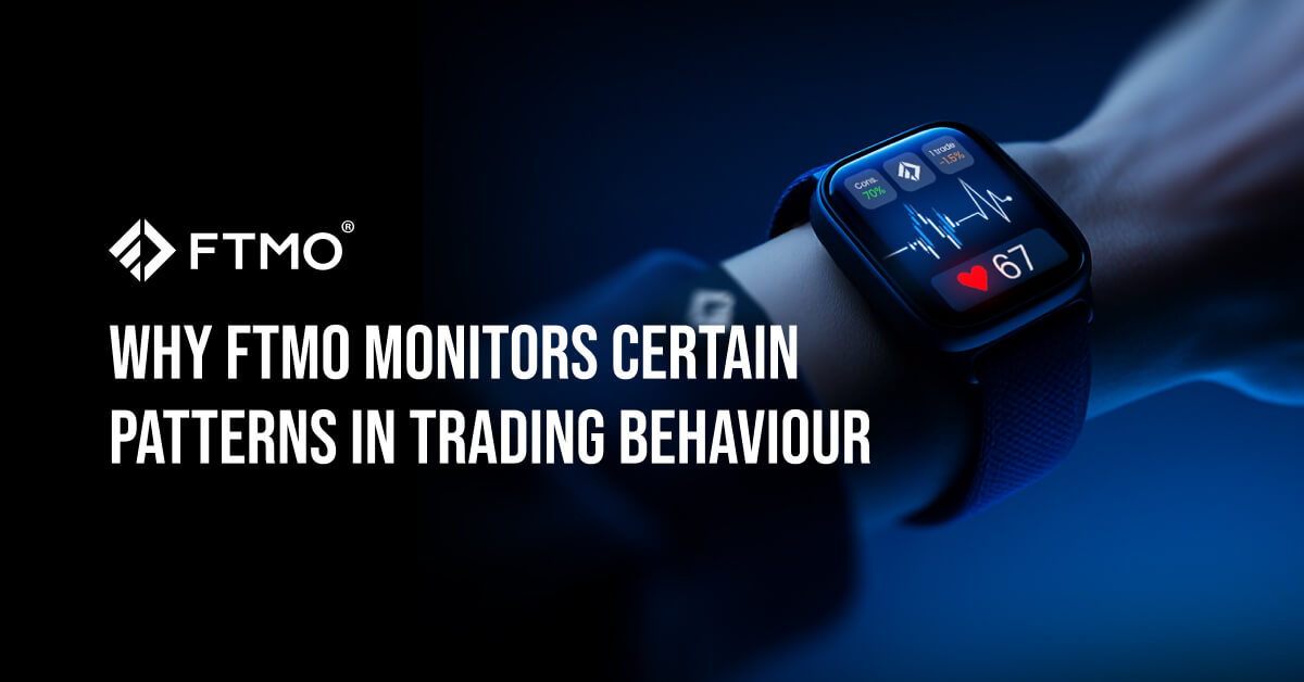 Why FTMO Monitors Certain Patterns in Trading Behavior