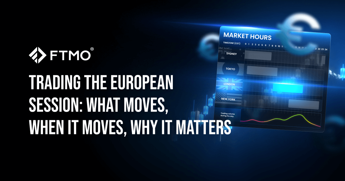 Trading the European Session What Moves, When It Moves, Why It Matters en